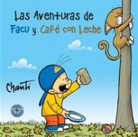 Las aventuras de Facu y Cafe con leche 2 / Chanti