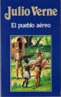 El pueblo aereo / Julio Verne